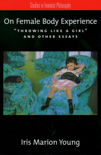 On Female Body Experience: "Throwing Like a Girl" and Other Essays