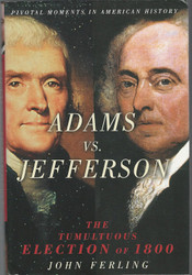 Adams vs. Jefferson: The Tumultuous Election of 1800