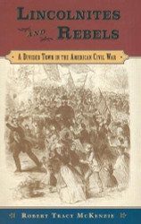Lincolnites and Rebels: A Divided Town in the American Civil War