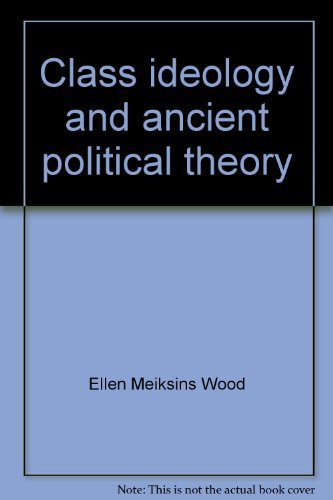 Class ideology and ancient political theory: Socrates Plato and