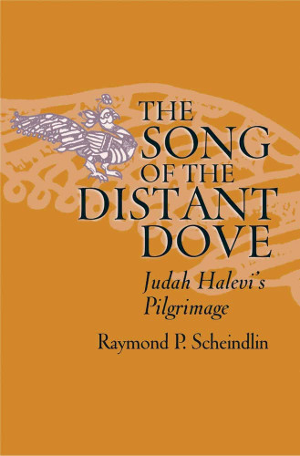 The Song of the Distant Dove: Judah Halevi's Pilgrimage