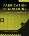 Fabrication Engineering at the Micro and Nanoscale