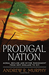 Prodigal Nation: Moral Decline and Divine Punishment from New England