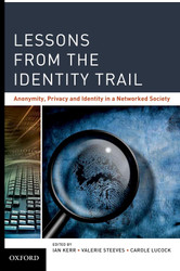 Lessons from the Identity Trail: Anonymity Privacy and Identity in a