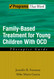 Family Based Treatment for Young Children With OCD: Therapist Guide