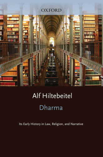 Dharma: Its Early History in Law Religion and Narrative