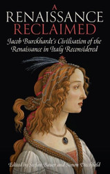 A Renaissance Reclaimed: Jacob Burckhardt's Civilisation of the