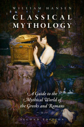 Classical Mythology: A Guide to the Mythical World of the Greeks and