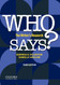 Who Says?: The Writer's Research Who Says?: The Writer's Research