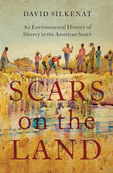 Scars on the Land: An Environmental History of Slavery in the