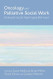 Oncology and Palliative Social Work: Psychosocial Care for People