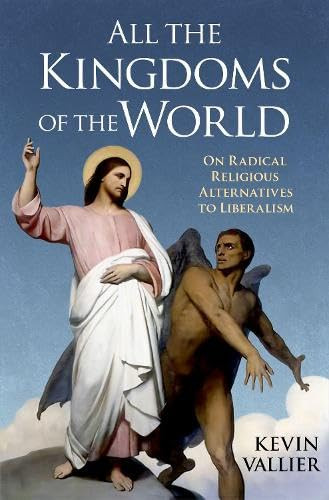 All the Kingdoms of the World: On Radical Religious Alternatives to