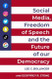 Social Media Freedom of Speech and the Future of our Democracy