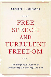 Free Speech and Turbulent Freedom: The Dangerous Allure of Censorship
