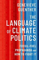 The Language of Climate Politics: Fossil-Fuel Propaganda and How to