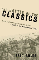 The Battle of the Classics: How a Nineteenth-Century Debate Can Save