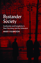 Bystander Society: Conformity and Complicity in Nazi Germany and the