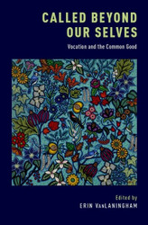 Called Beyond Our Selves: Vocation and the Common Good