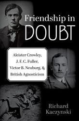 Friendship in Doubt: Aleister Crowley J. F. C. Fuller Victor B.