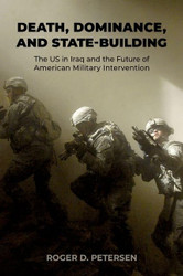 Death Dominance and State-Building: The US in Iraq and the Future of