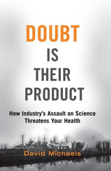 Doubt Is Their Product: How Industry's Assault on Science Threatens