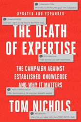 The Death of Expertise: The Campaign against Established Knowledge