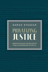 Privatizing Justice: Arbitration and the Decline of Public Governance
