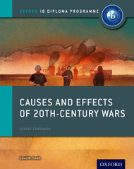 Causes and Effects of 20th Century Wars: IB History Course Book: