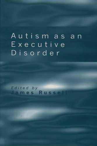 Autism As an Executive Disorder