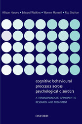 Cognitive Behavioural Processes across Psychological Disorders
