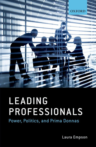 Leading Professionals: Power Politics and Prima Donnas