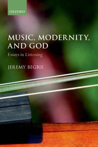 Music Modernity and God: Essays in Listening