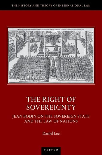 The Right of Sovereignty: Jean Bodin on the Sovereign State and the