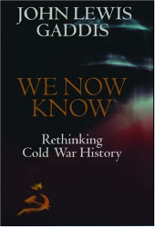 We Now Know: Rethinking Cold War History