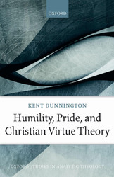 Humility Pride and Christian Virtue Theory