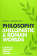 Philosophy in the Hellenistic and Roman Worlds: A History of