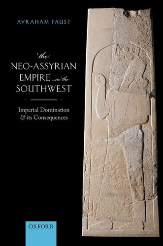 The Neo-Assyrian Empire in the Southwest: Imperial Domination and its