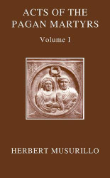The Acts of the Pagan Martyrs Volume I: Acta Alexandrinorum