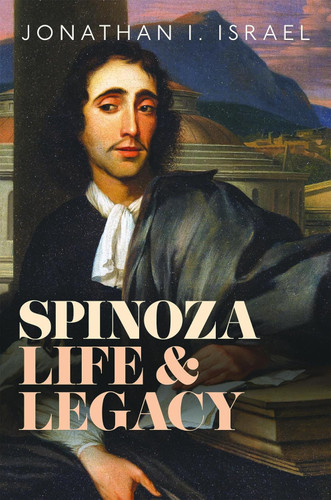 Spinoza Life and Legacy