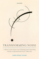 Transforming Noise: A History of Its Science and Technology from