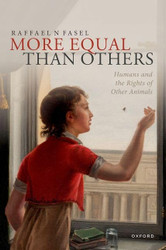 More Equal Than Others: Humans and the Rights of Other Animals