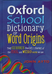 Oxford School Dictionary of Word Origins