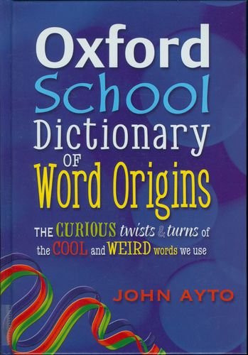 Oxford School Dictionary of Word Origins