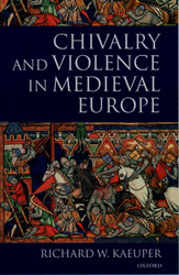 Chivalry and Violence in Medieval Europe