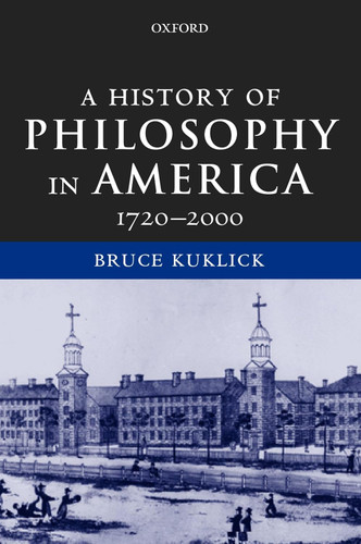 A History of Philosophy in America 1720-2000