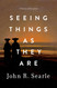 Seeing Things as They Are: A Theory of Perception