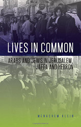 Lives in Common: Arabs and Jews in Jerusalem Jaffa and Hebron
