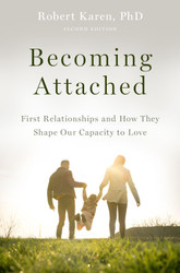 Becoming Attached: First Relationships and How They Shape Our