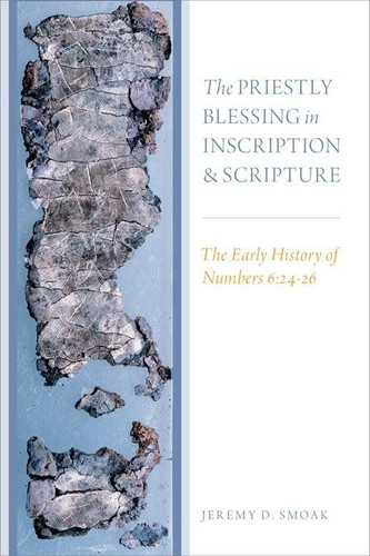 The Priestly Blessing in Inscription and Scripture: The Early History