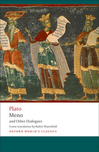Meno and Other Dialogues (Oxford World's Classics)